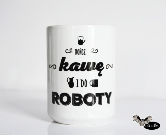 Kończ kawę i do roboty, kubek 450ml Sowia Aleja