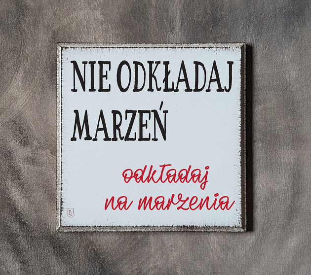 napisy dekoracyjne i tabliczki Tabliczka z napisem motywacyjnym