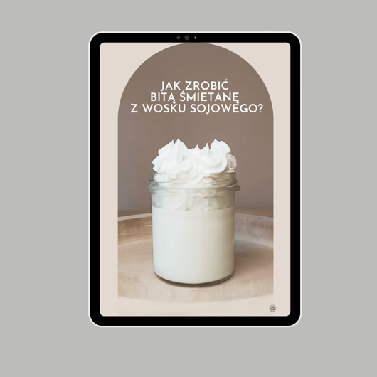 świece zapachowe E-book "Jak zrobić bitą śmietanę z wosku sojowego"?