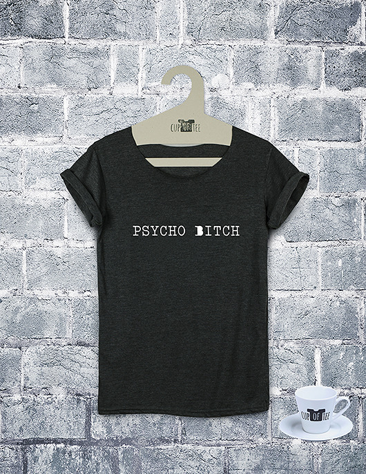 Tee shirt Psycho Bitch Cup of Tee