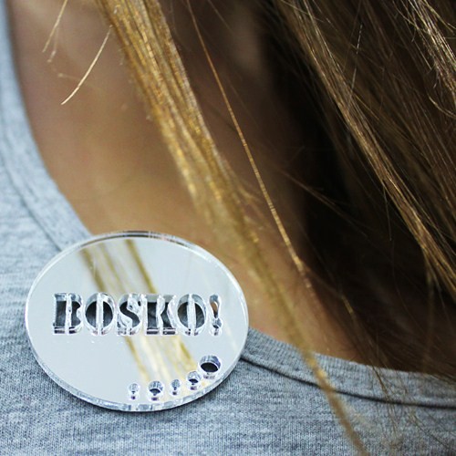 Broszka Mirror Gloss Bosko! by Daffne LOVINA PRINTS